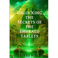 Unlocking the secrets of the Emerald Tablets - Paperback