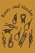 Knots and Hitches: Step By Step Guide To Knots Tying 11 knot tying techniques - Paperback