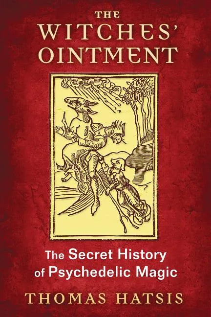The Witches' Ointment: The Secret History of Psychedelic Magic - Paperback