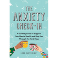 The Anxiety Check-In: A Guided Journal to Support Your Mental Health and Help You Through the Hard Days - Paperback