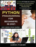 Python Programming For Beginners In 2021: Learn Python In 5 Days With Step By Step Guidance, Hands-on Exercises And Solution (Fun Tutorial For Novice - Paperback