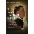 That Was Father Stu: A Memoir of My Priestly Brother and Friend - Paperback