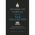 Between the Temple and the Tax Collector: The Intersection of Mormonism and the State - Hardcover