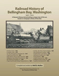 Railroad History of Bellingham Bay, Washington: 1857-1910 A Research Manuscript providing a unique view of this era based on newspaper articles of the - Paperback