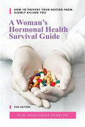 A Woman's Hormonal Health Survival Guide: How to Prevent Your Doctor from Slowly Killing You - Paperback