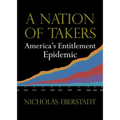 A Nation of Takers: America's Entitlement Epidemic - Paperback