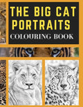 The Big Cat Portraits Colouring Book: Grayscale & Realistic Big Wild Cats Animal Colouring Book - Lions, Cheetah, Leopards, Tigers, Panthers, Jaguars, - Paperback