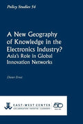 A New Geography of Knowledge in the Electronics Industry? - East-West Center - Paperback