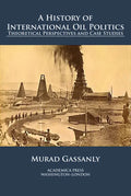 A history of international oil politics: theoretical perspectives and case studies - Paperback