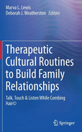 Therapeutic Cultural Routines to Build Family Relationships: Talk, Touch & Listen While Combing Hair(c) - Hardcover