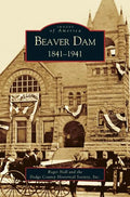 Beaver Dam: 1841-1941 - Hardcover