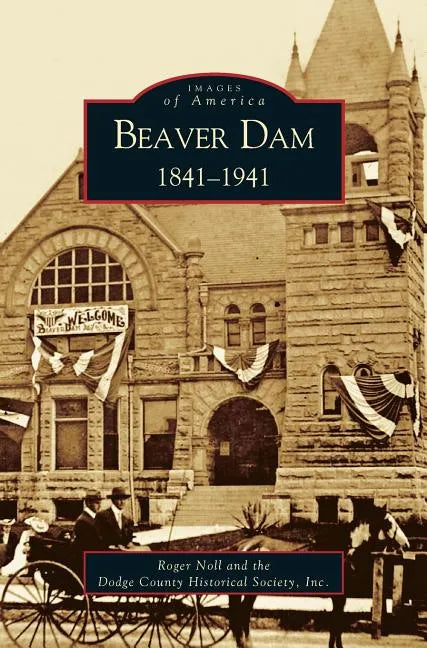 Beaver Dam: 1841-1941 - Hardcover