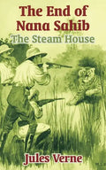 The End of Nana Sahib: The Steam House - Paperback