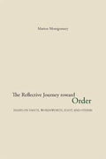 The Reflective Journey Toward Order: Essays on Dante, Wordsworth, Eliot, and Others - Paperback