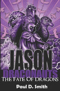 Jason and the Draconauts: The Fate of Dragons - Paperback
