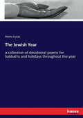 The Jewish Year: a collection of devotional poems for Sabbaths and holidays throughout the year - Paperback