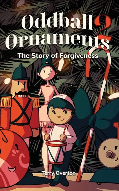 Oddball Ornaments: The Story of Forgiveness - Paperback