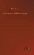 What is Man? And Other Essays - Hardcover