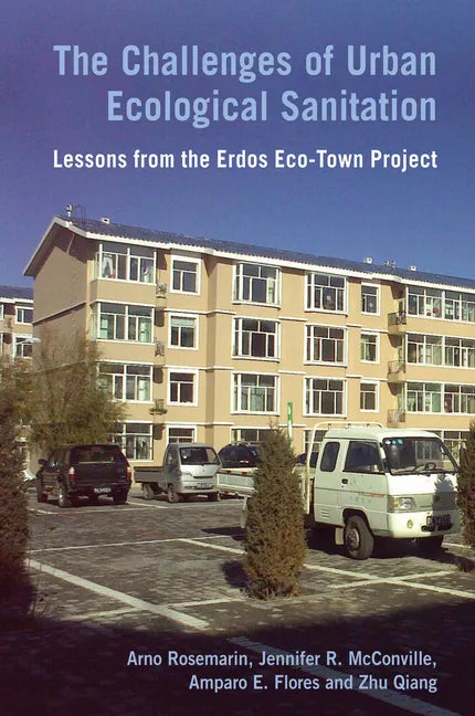 The Challenges of Urban Ecological Sanitation: Lessons from the Erdos Eco-Town Project - Hardcover