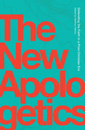 The New Apologetics: Defending the Faith in a Post-Christian Era - Paperback