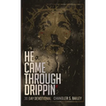 He Came Through Drippin' - Hardcover