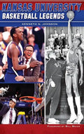 Kansas University Basketball Legends - Hardcover