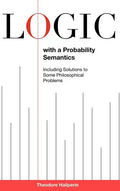 Logic with a Probability Semantics: Including Solutions to Some Philosophical Problems - Hardcover