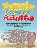 Puzzle Books for Adults (Games, Puzzles & Trivia Challenges Specially Designed to Keep Your Brain Young) - Paperback