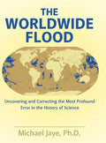 The Worldwide Flood: Uncovering and Correcting the Most Profound Error in the History of Science - Hardcover