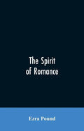 The spirit of romance; an attempt to define somewhat the charm of the pre-renaissance literature of Latin Europe - Paperback