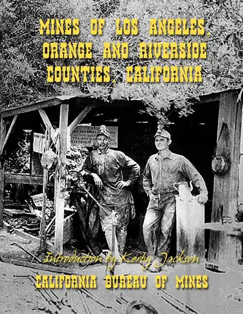 Mines of Los Angeles, Orange and Riverside Counties, California - Paperback