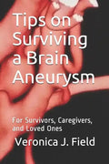 Tips on Surviving a Brain Aneurysm: For Survivors, Caregivers, and Loved Ones - Paperback