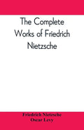 The complete works of Friedrich Nietzsche - Paperback
