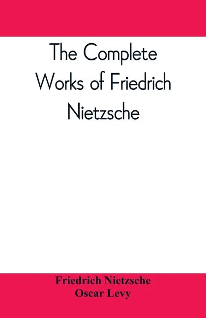 The complete works of Friedrich Nietzsche - Paperback