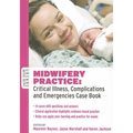 Midwifery Practice: Critical Illness, Complications and Emergencies - Paperback