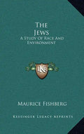 The Jews: A Study of Race and Environment - Hardcover
