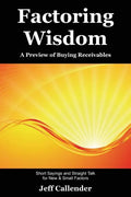 Factoring Wisdom: A Preview of Buying Receivables: Short Sayings and Straight Talk for New & Small Factors - Paperback