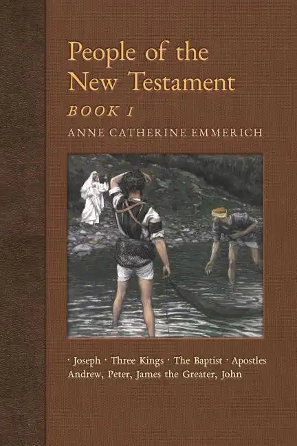 People of the New Testament, Book I: Joseph, the Three Kings, John the Baptist & Four Apostles (Andrew, Peter, James the Greater, John) - Paperback