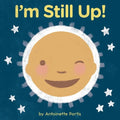 I'm Still Up! - Board Book