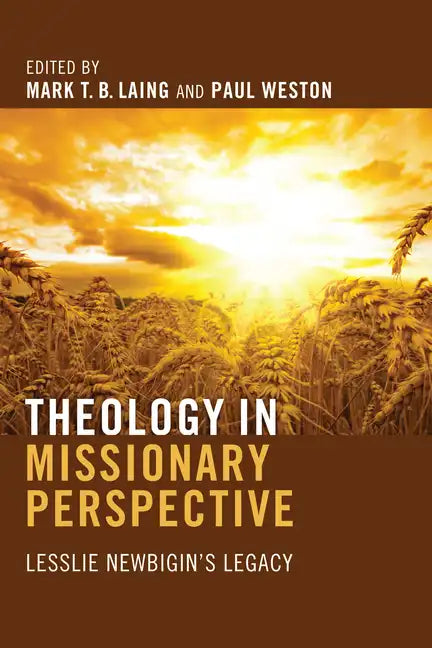 Theology in Missionary Perspective: Lesslie Newbigin's Legacy - Hardcover