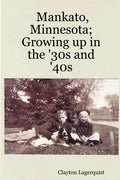 Mankato, Minnesota; Growing up in the '30s and '40s - Paperback