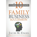 The Ten Commandments of Family Business Succession: Why 70% of Family Business Succession fail - Paperback