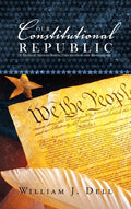 Our Constitutional Republic: A Trilogy: Seed of Birth, Destruction and Restoration - Hardcover