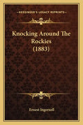 Knocking Around The Rockies (1883) - Paperback