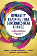 Diversity Training That Generates Real Change: Inclusive Approaches That Benefit Individuals, Business, and Society - Hardcover