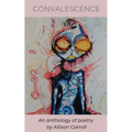 Convalescence: An anthology of poetry - Paperback