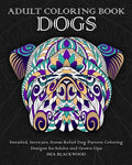 Adult Coloring Book Dogs: Detailed, Intricate, Stress Relief Dog Pattern Coloring Designs for Adults and Grown-Ups - Paperback