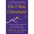 Do I Stay Christian?: A Guide for the Doubters, the Disappointed, and the Disillusioned - Paperback
