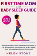 First Time Mom and Baby Sleep Guide 2-in-1 Book: Monthly Pregnancy Guide to Learn What is Coming in The Next 9 Months and Discover the Secrets of Baby - Paperback