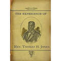 The Experience of Rev.Thomas H. Jones: Who Was A Slave For Forty-Three Years - Paperback